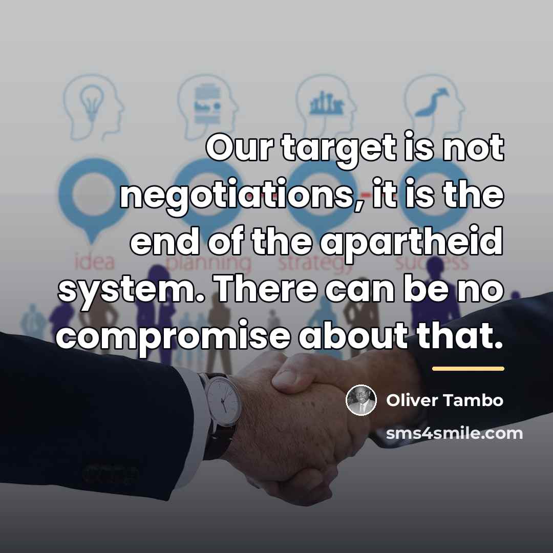 “Our target is not negotiations, it is the end of…” quote by Oliver Tambo