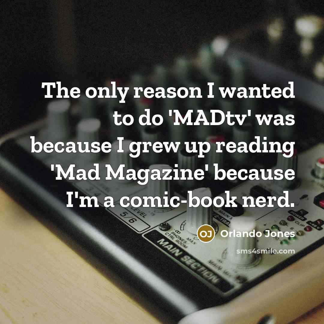 “The only reason I wanted to do 'MADtv' was because…” quote by Orlando Jones