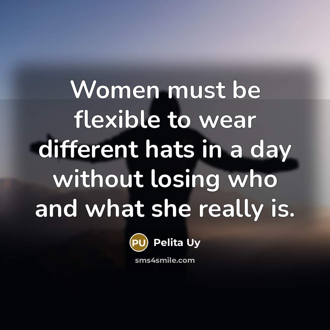 “Women must be flexible to wear different hats in a…” quote by Pelita Uy