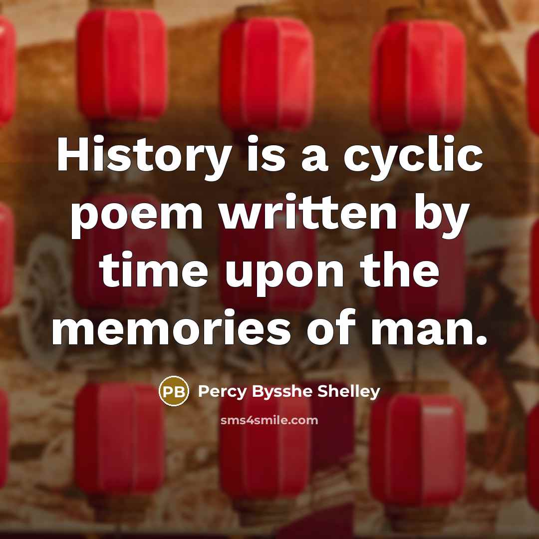 “History is a cyclic poem written by time upon the…” quote by Percy Bysshe Shelley