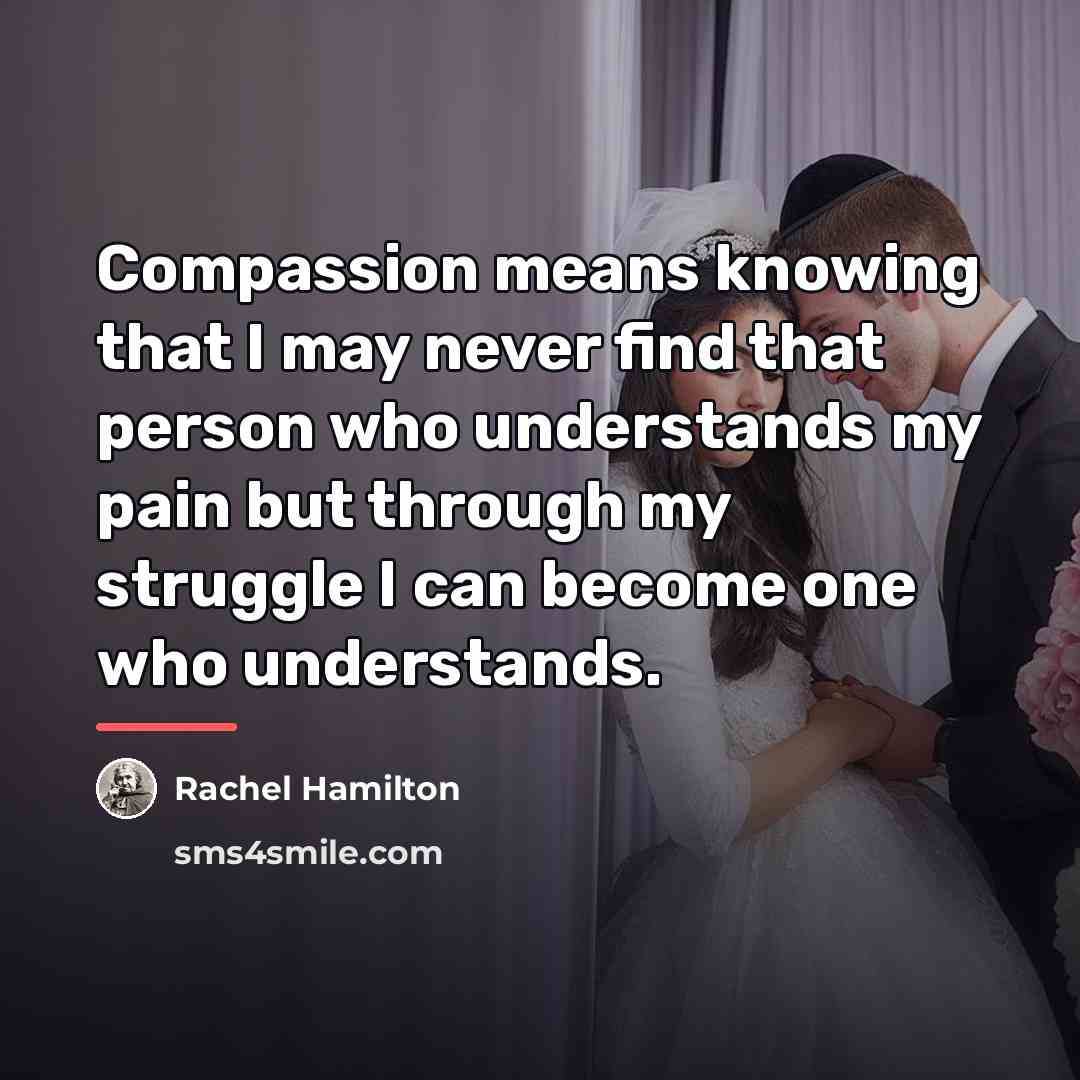 “Compassion means knowing that I may never find that person…” quote by Rachel Hamilton