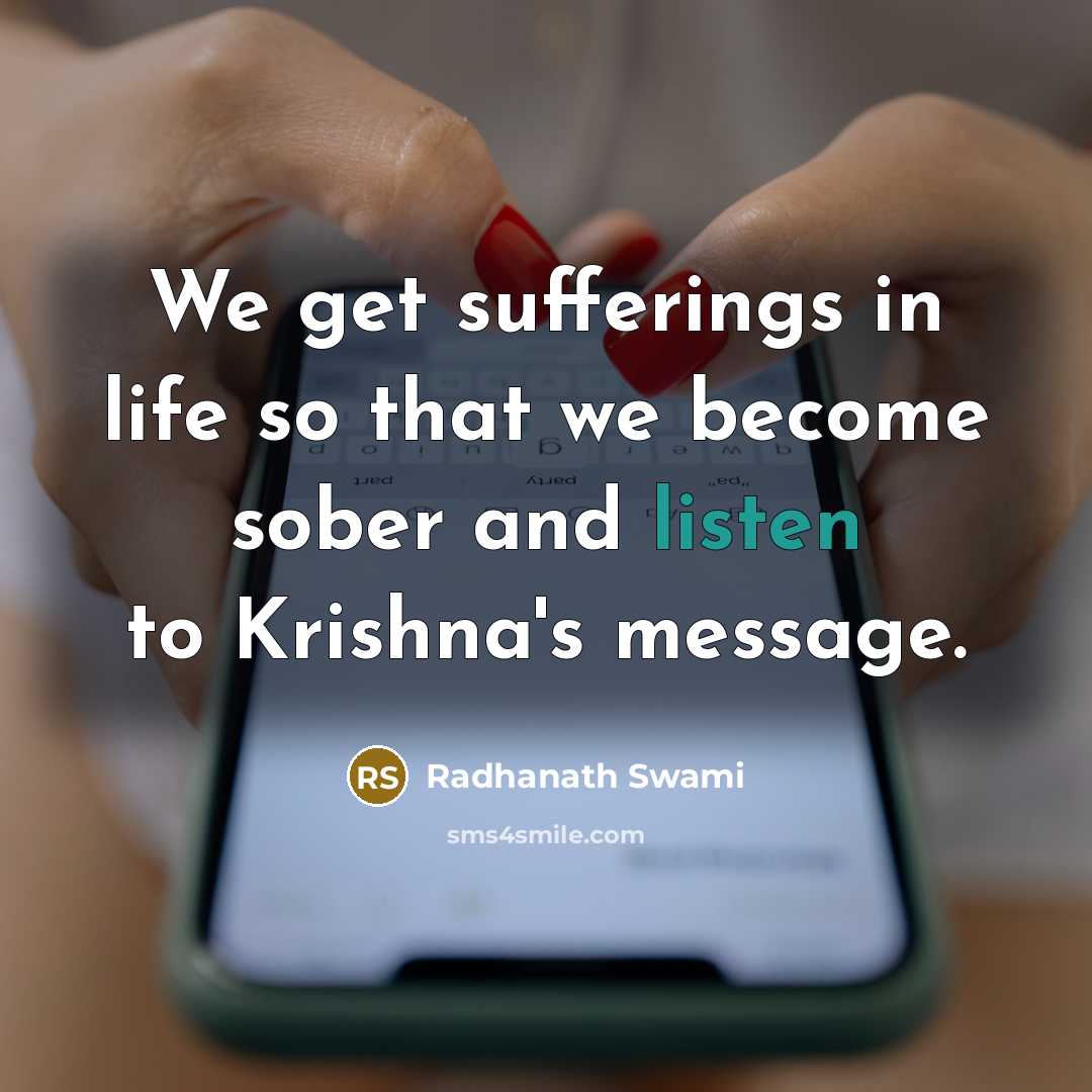 “We get sufferings in life so that we become sober…” quote by Radhanath Swami