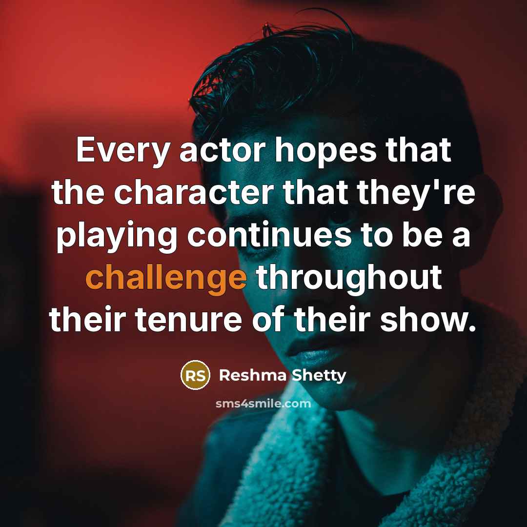 “Every actor hopes that the character that they're playing continues…” quote by Reshma Shetty