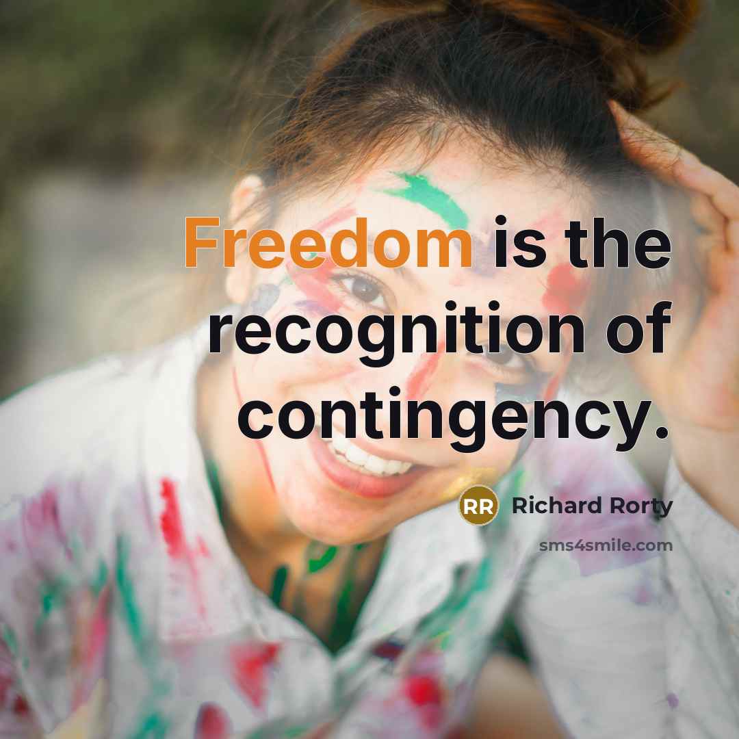 “Freedom is the recognition of contingency.…” quote by Richard Rorty