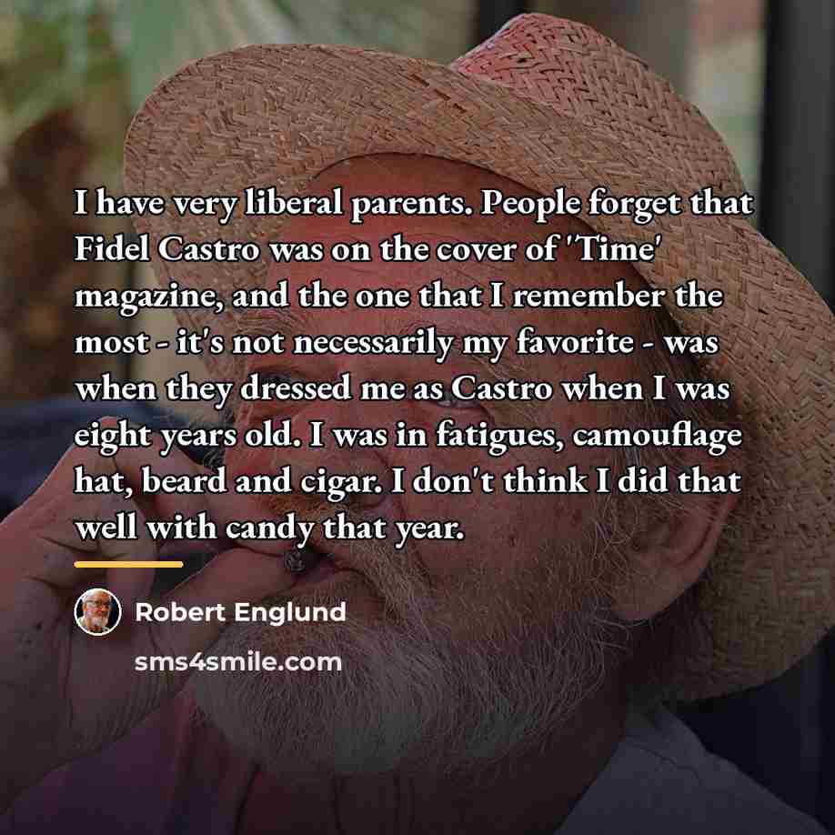 “I have very liberal parents. People forget that Fidel Castro…” quote by Robert Englund