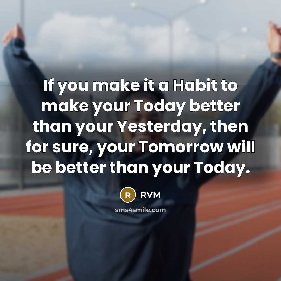 “If you make it a Habit to make your Today…” quote by RVM