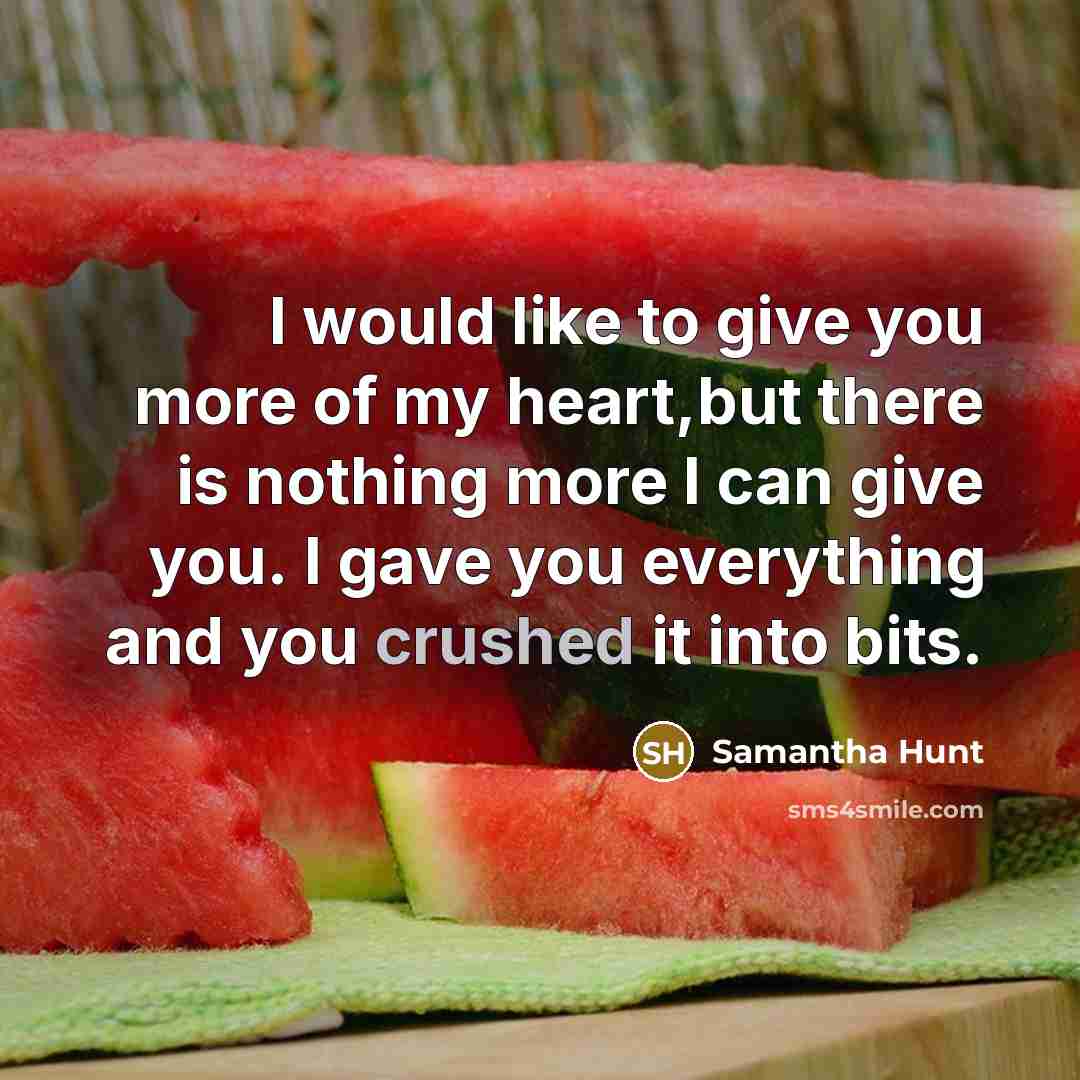 “I would like to give you more of my heart,but…” quote by Samantha Hunt