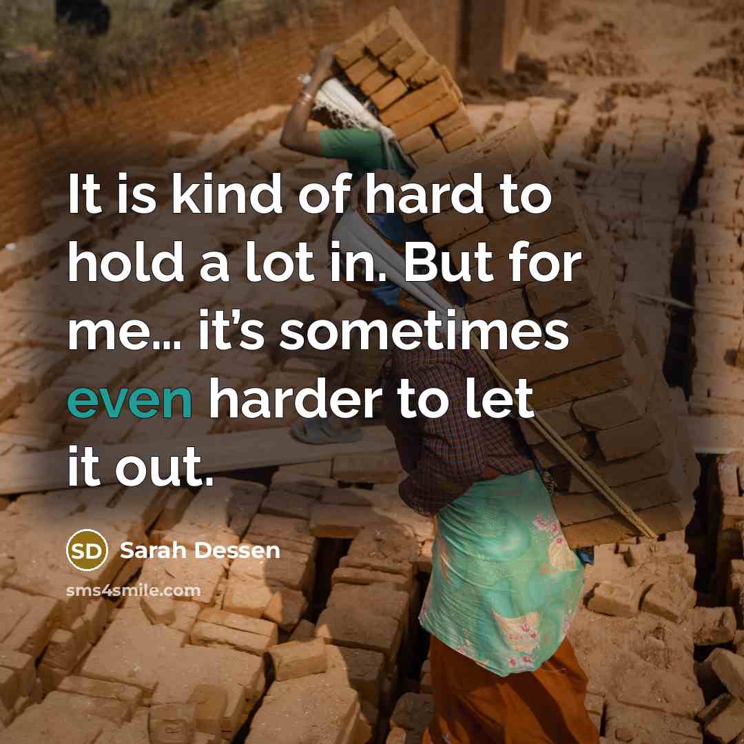 “It is kind of hard to hold a lot in.…” quote by Sarah Dessen