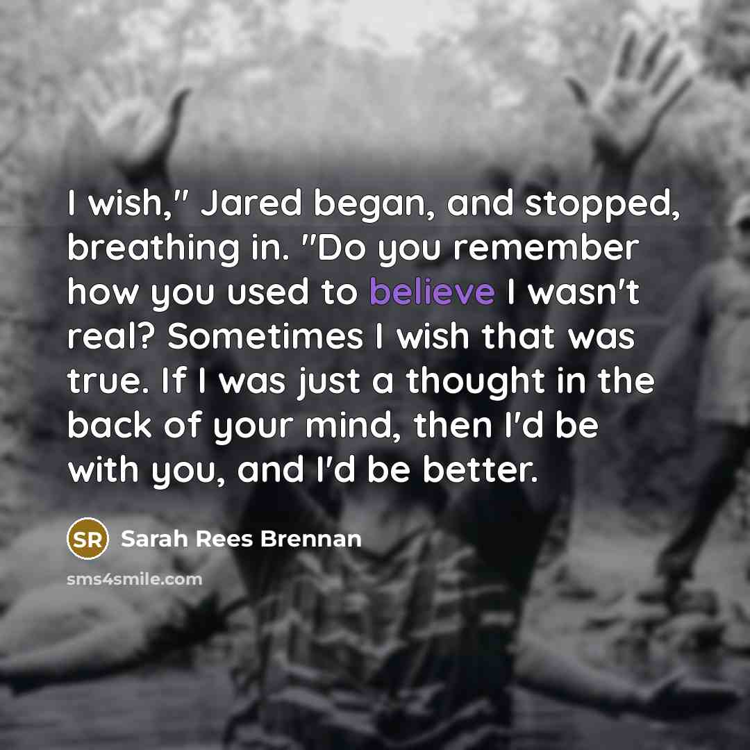 “I wish," Jared began, and stopped, breathing in. "Do you…” quote by Sarah Rees Brennan