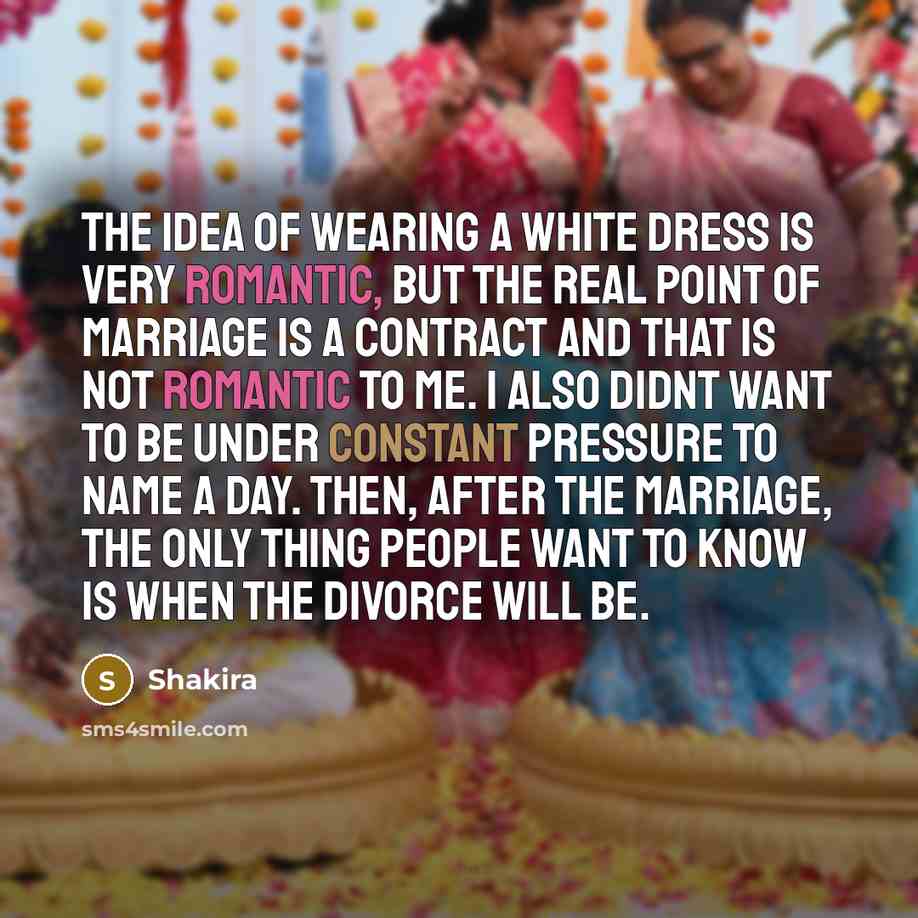 “The idea of wearing a white dress is very romantic,…” quote by Shakira
