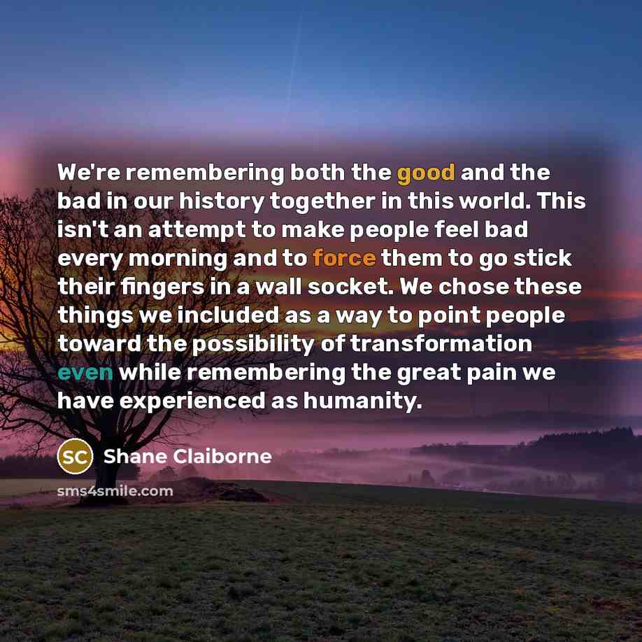 “We're remembering both the good and the bad in our…” quote by Shane Claiborne