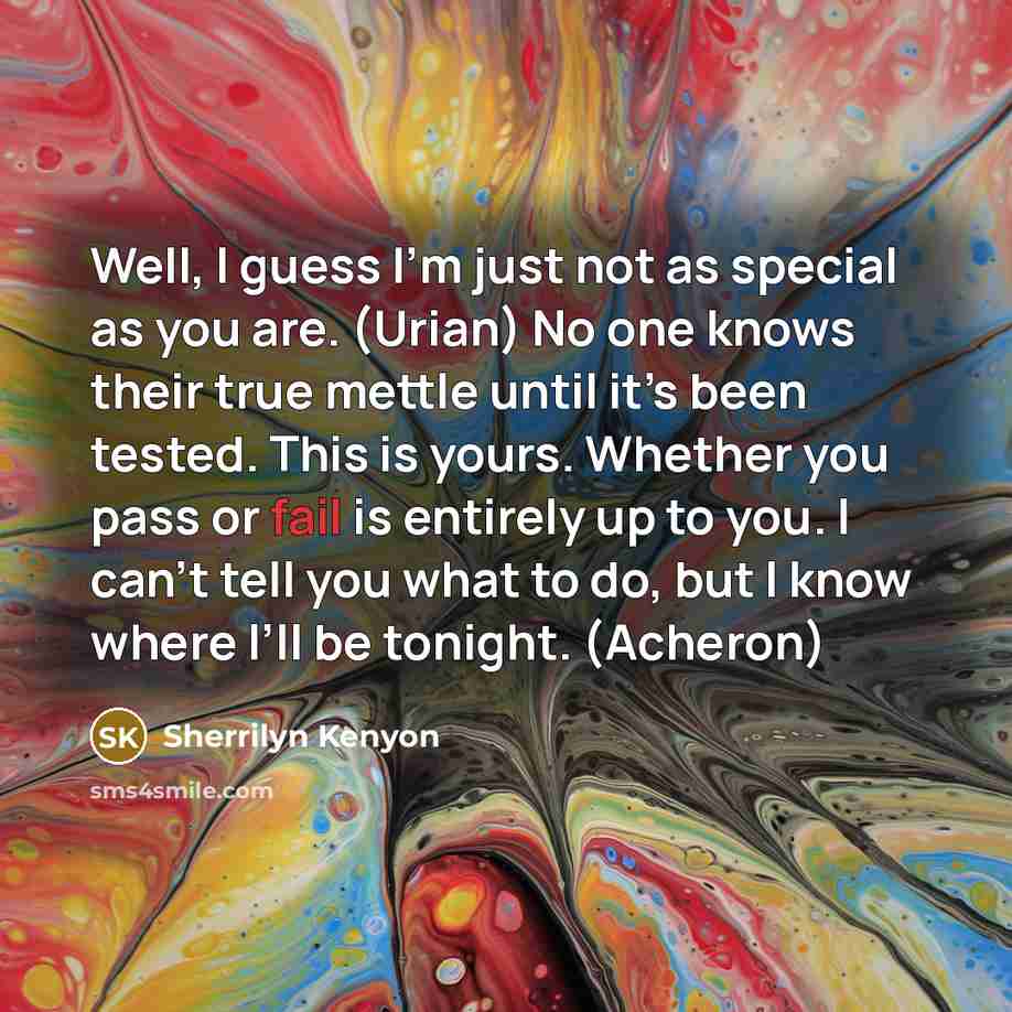 “Well, I guess I’m just not as special as you…” quote by Sherrilyn Kenyon