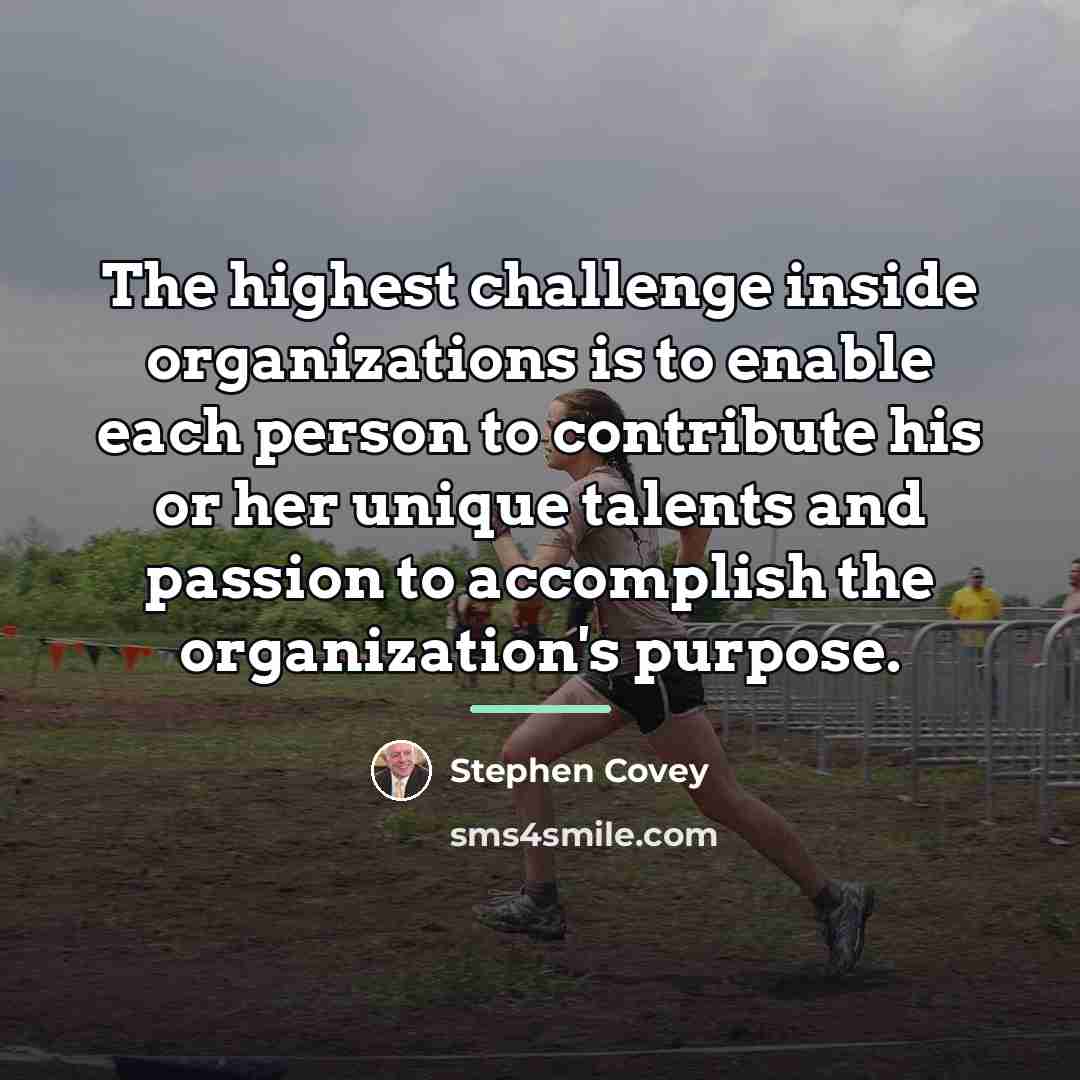 “The highest challenge inside organizations is to enable each person…” quote by Stephen Covey