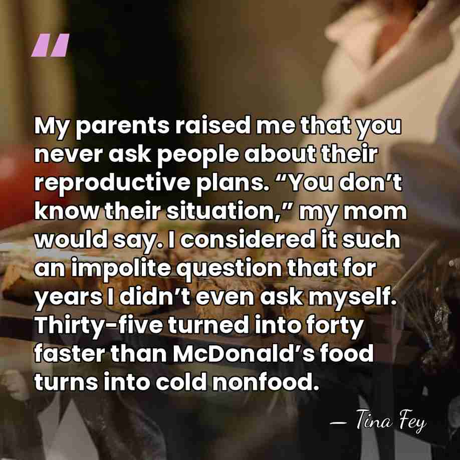 My parents raised me that you never ask people about their reproductive&hellip; - Tina Fey