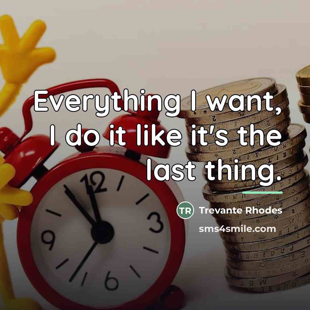 “Everything I want, I do it like it's the last…” quote by Trevante Rhodes