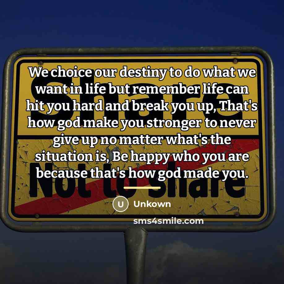 “We choice our destiny to do what we want in…” quote by Unkown