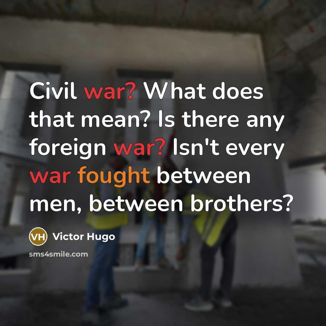 “Civil war? What does that mean? Is there any foreign…” quote by Victor Hugo