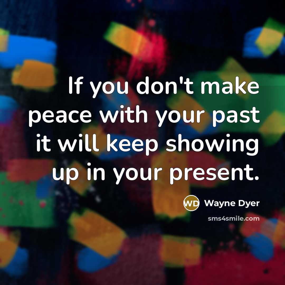 “If you don't make peace with your past it will…” quote by Wayne Dyer