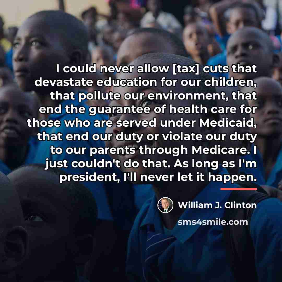 “I could never allow [tax] cuts that devastate education for…” quote by William J. Clinton