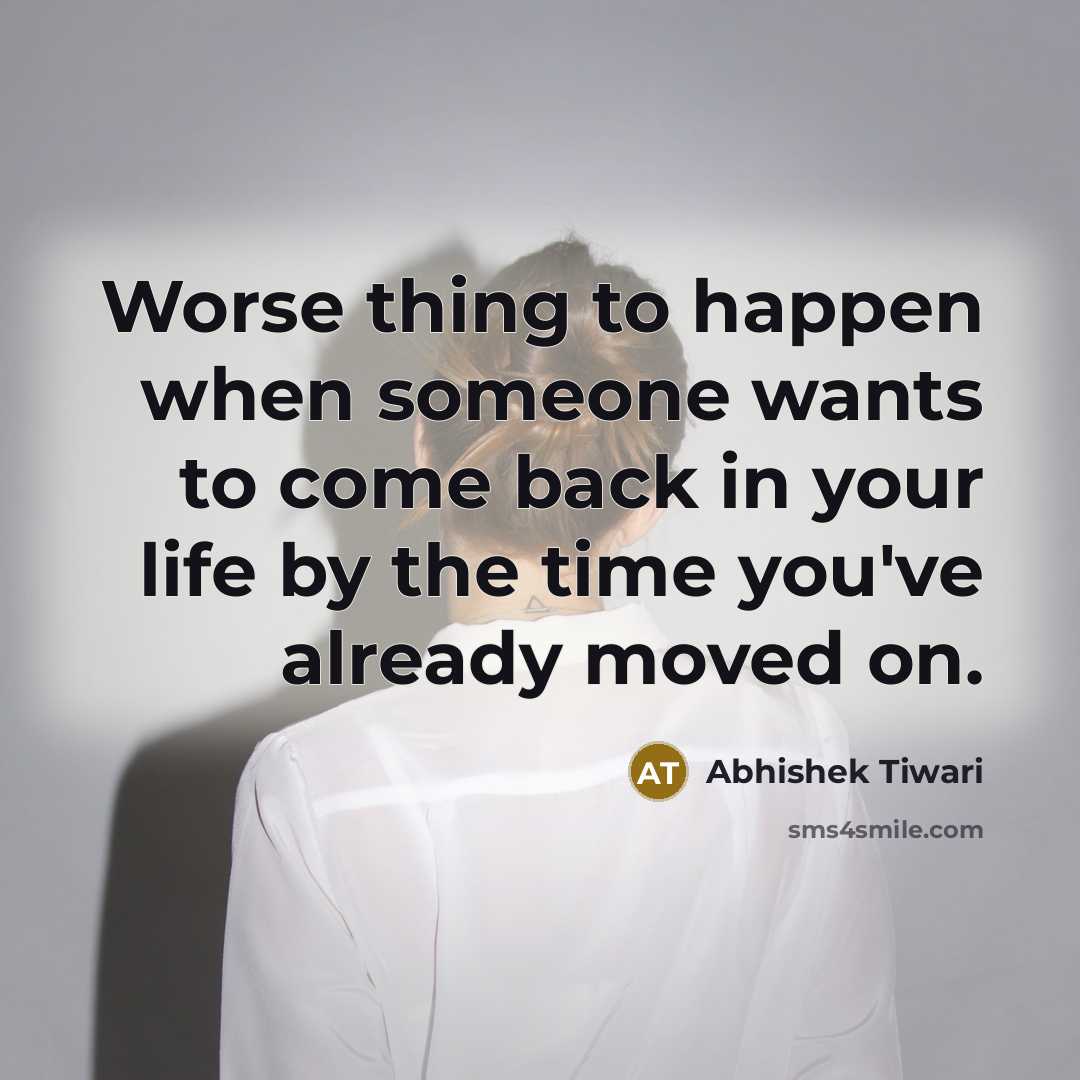 “Worse thing to happen when someone wants to come back…” quote by Abhishek Tiwari