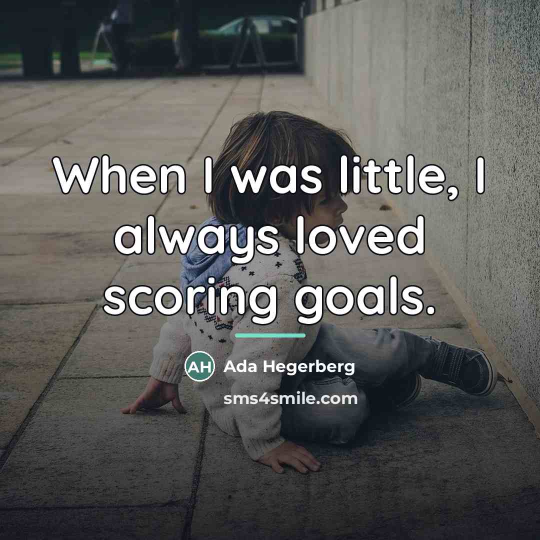 “When I was little, I always loved scoring goals.…” quote by Ada Hegerberg