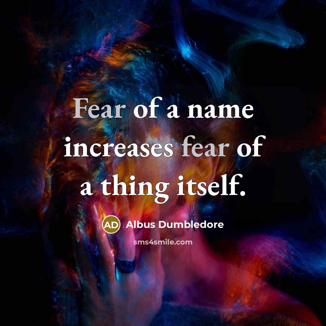 “Fear of a name increases fear of a thing itself.…” quote by Albus Dumbledore