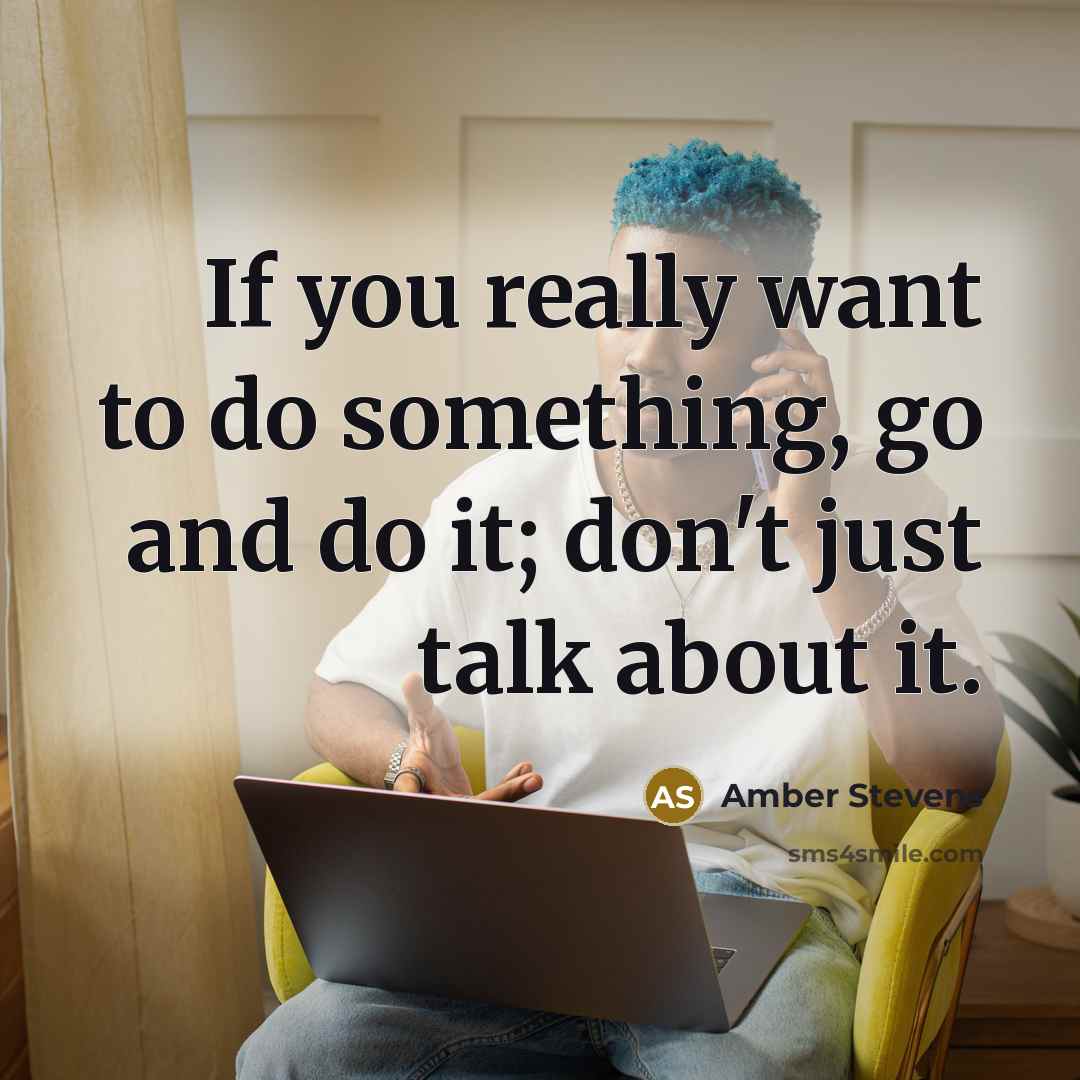 “If you really want to do something, go and do…” quote by Amber Stevens