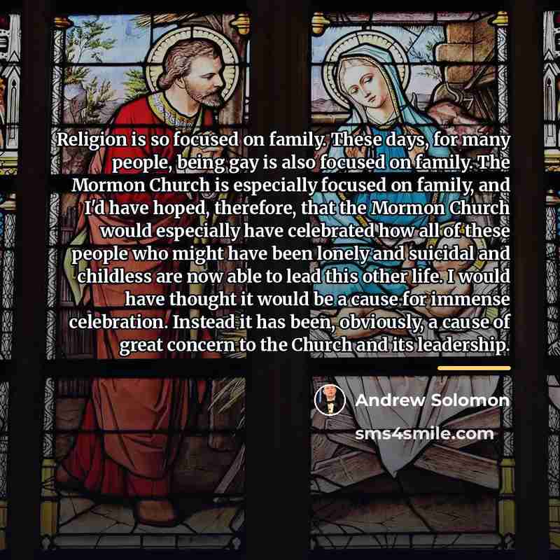 “Religion is so focused on family. These days, for many…” quote by Andrew Solomon
