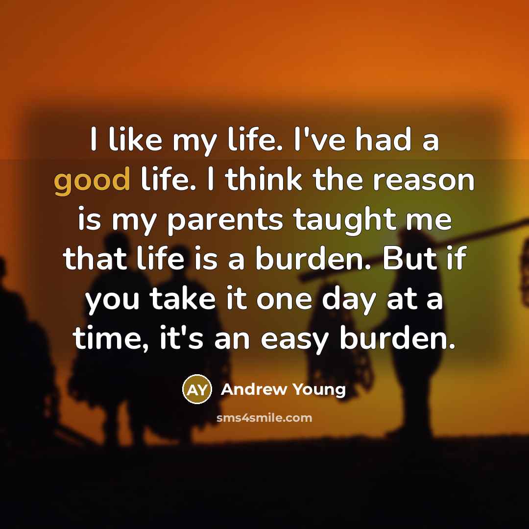“I like my life. I've had a good life. I…” quote by Andrew Young
