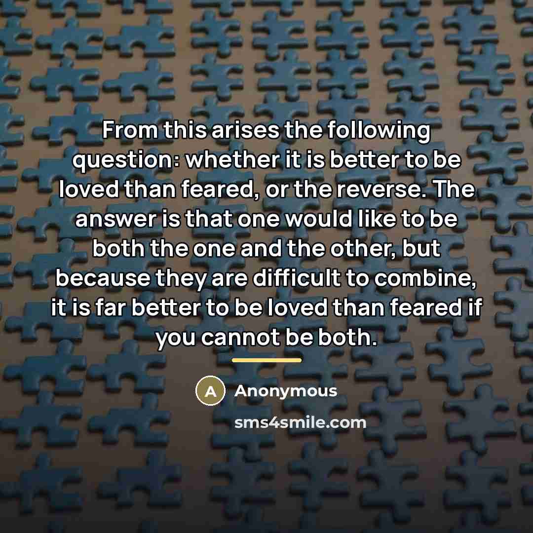 “From this arises the following question: whether it is better…” quote by Anonymous