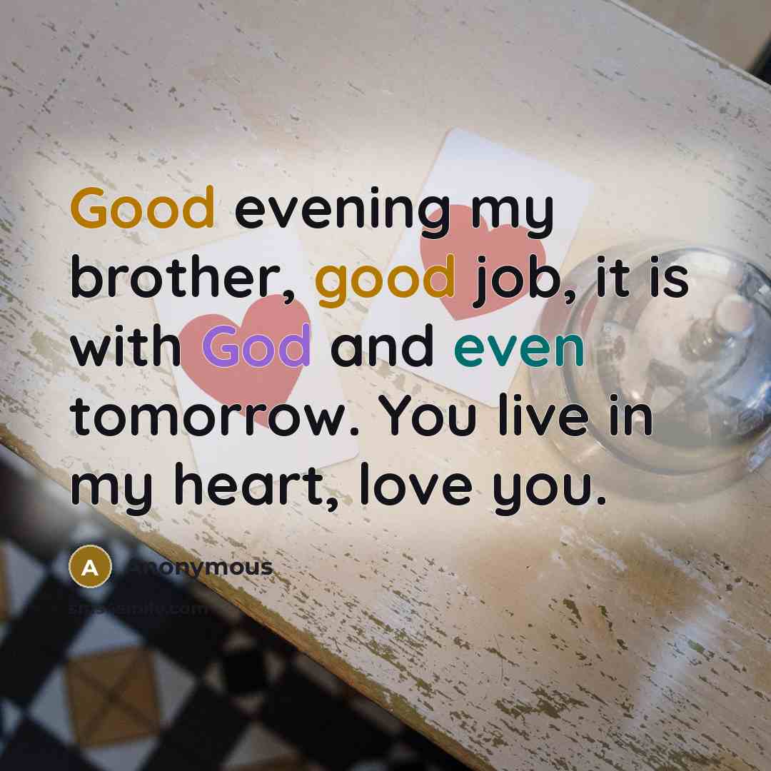 “Good evening my brother, good job, it is with God…” quote by Anonymous