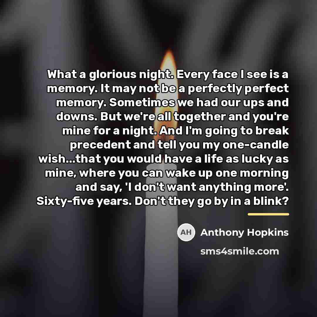 “What a glorious night. Every face I see is a…” quote by Anthony Hopkins
