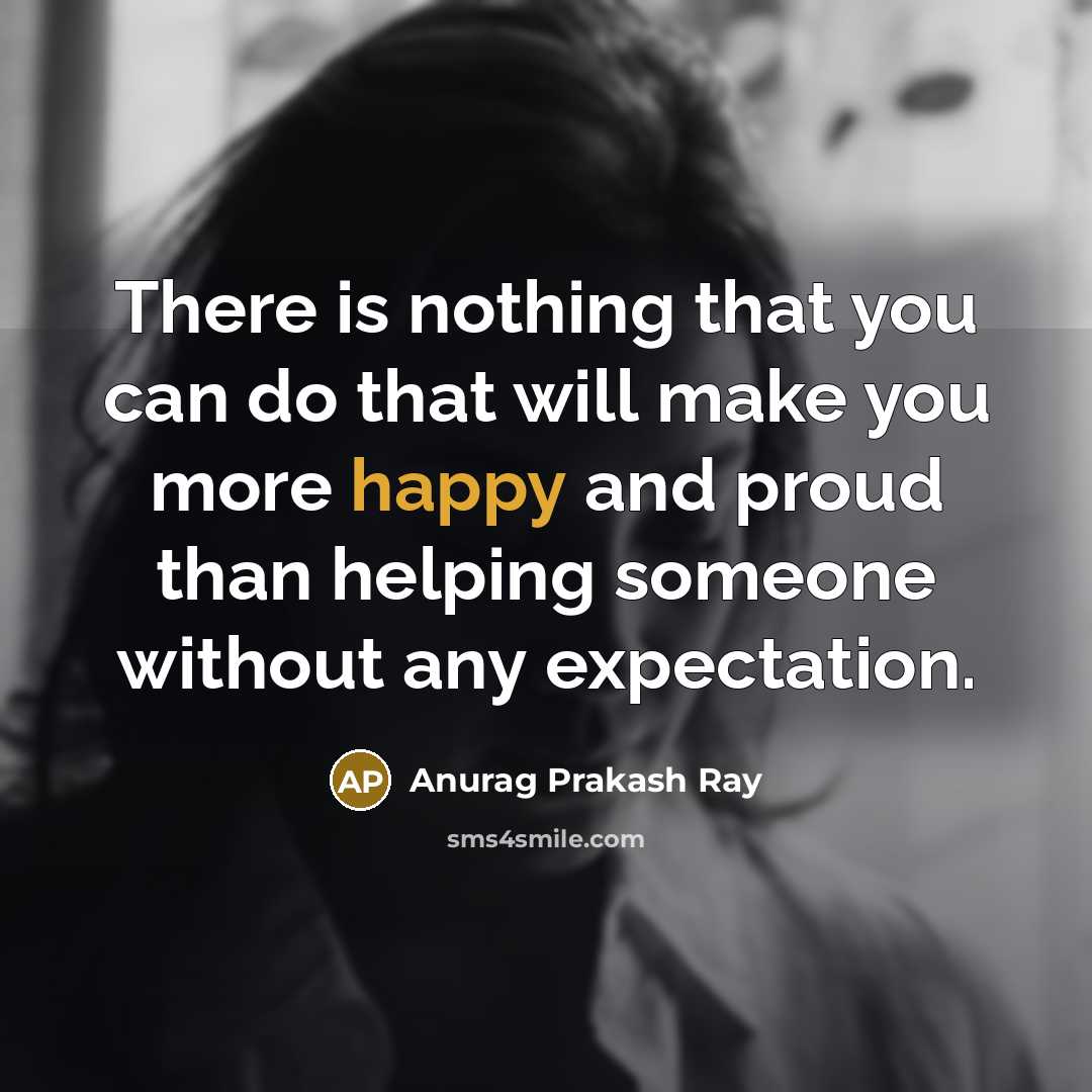 “There is nothing that you can do that will make…” quote by Anurag Prakash Ray