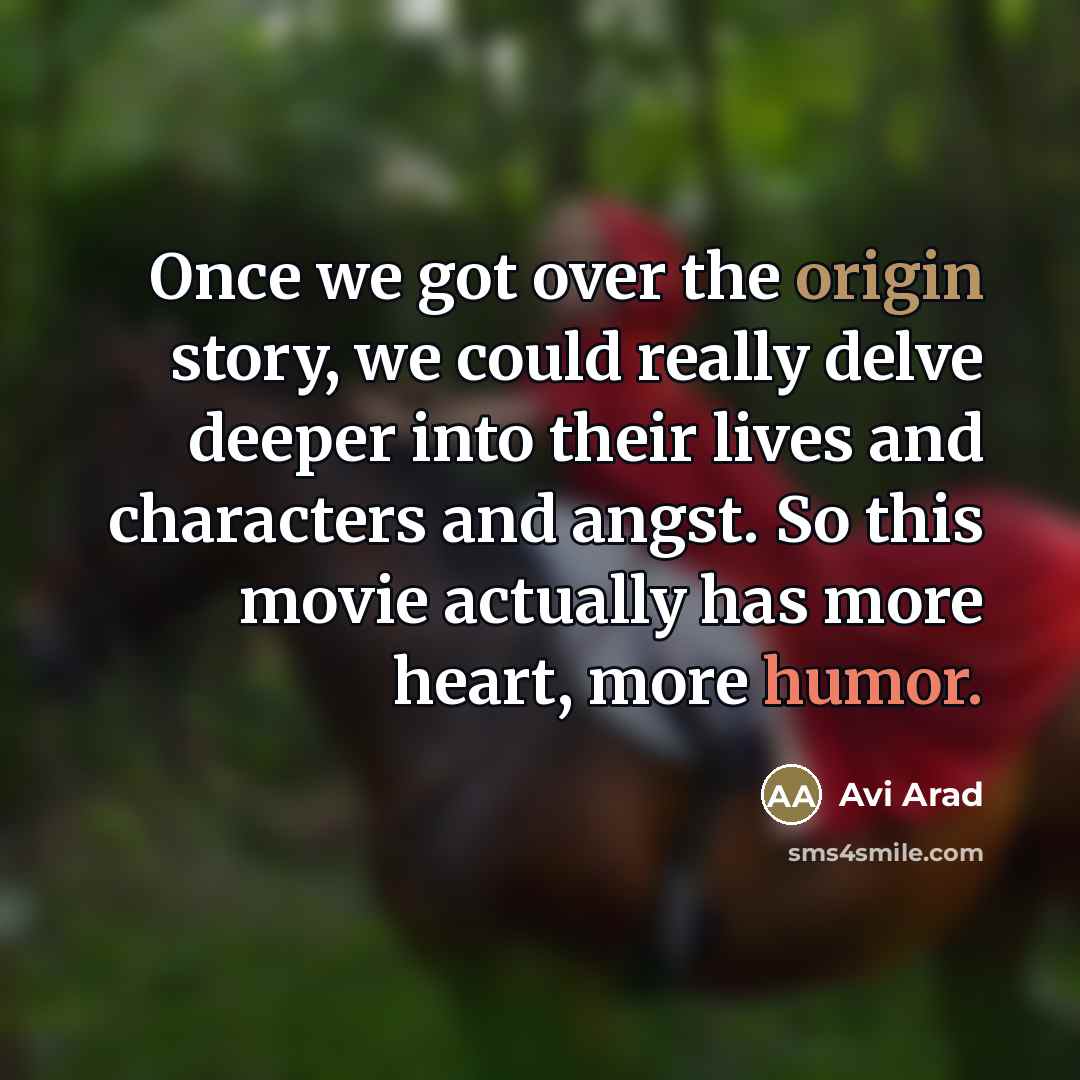 “Once we got over the origin story, we could really…” quote by Avi Arad