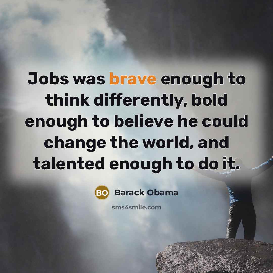 “Jobs was brave enough to think differently, bold enough to…” quote by Barack Obama