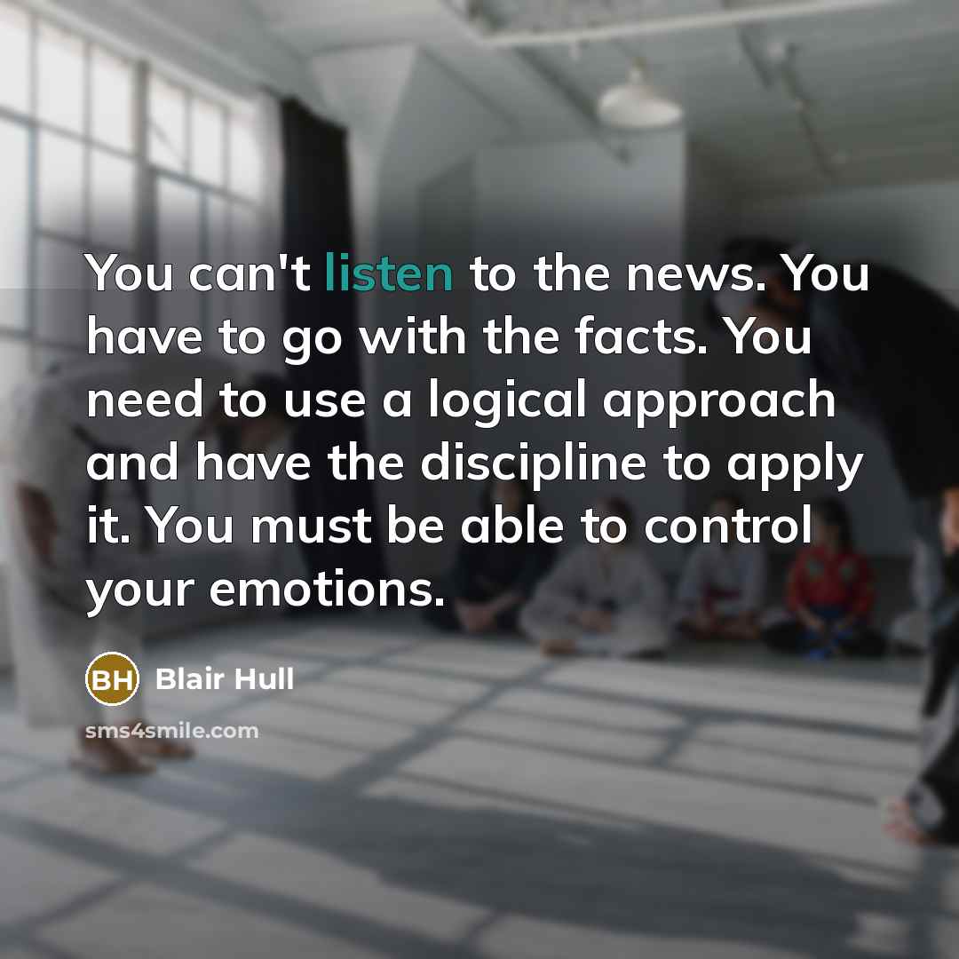 “You can't listen to the news. You have to go…” quote by Blair Hull