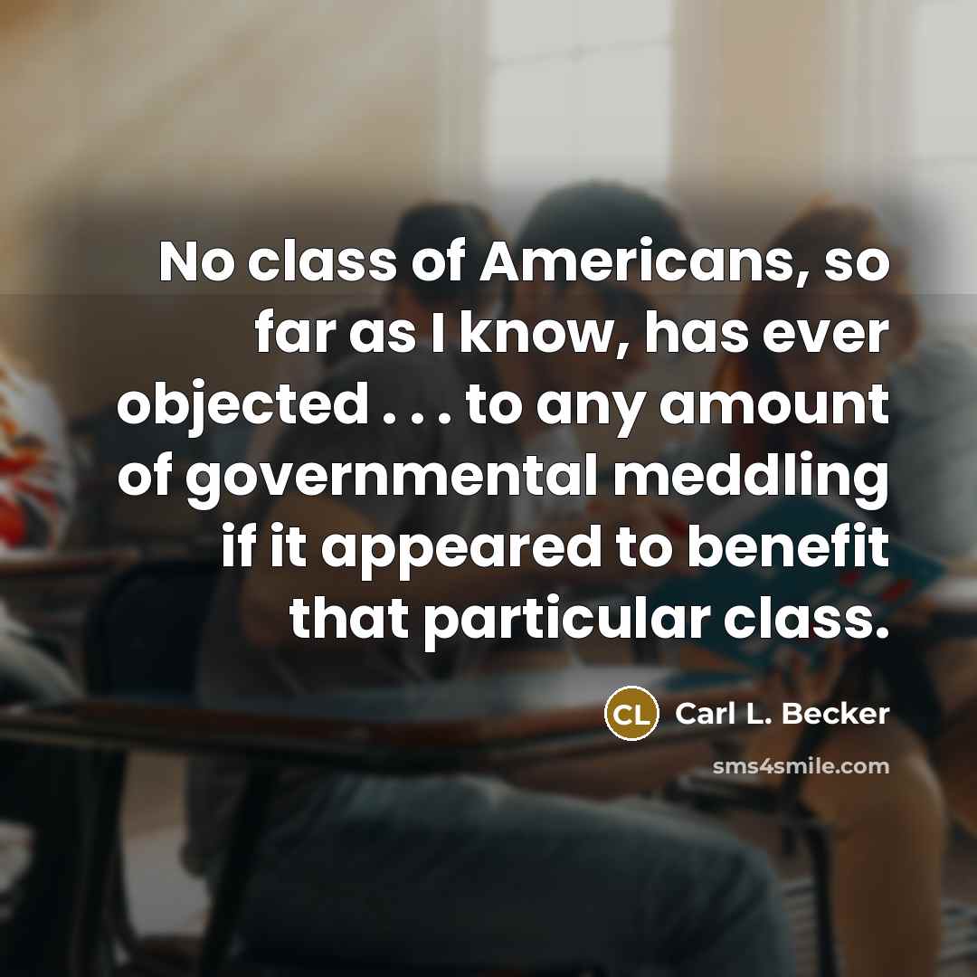 “No class of Americans, so far as I know, has…” quote by Carl L. Becker
