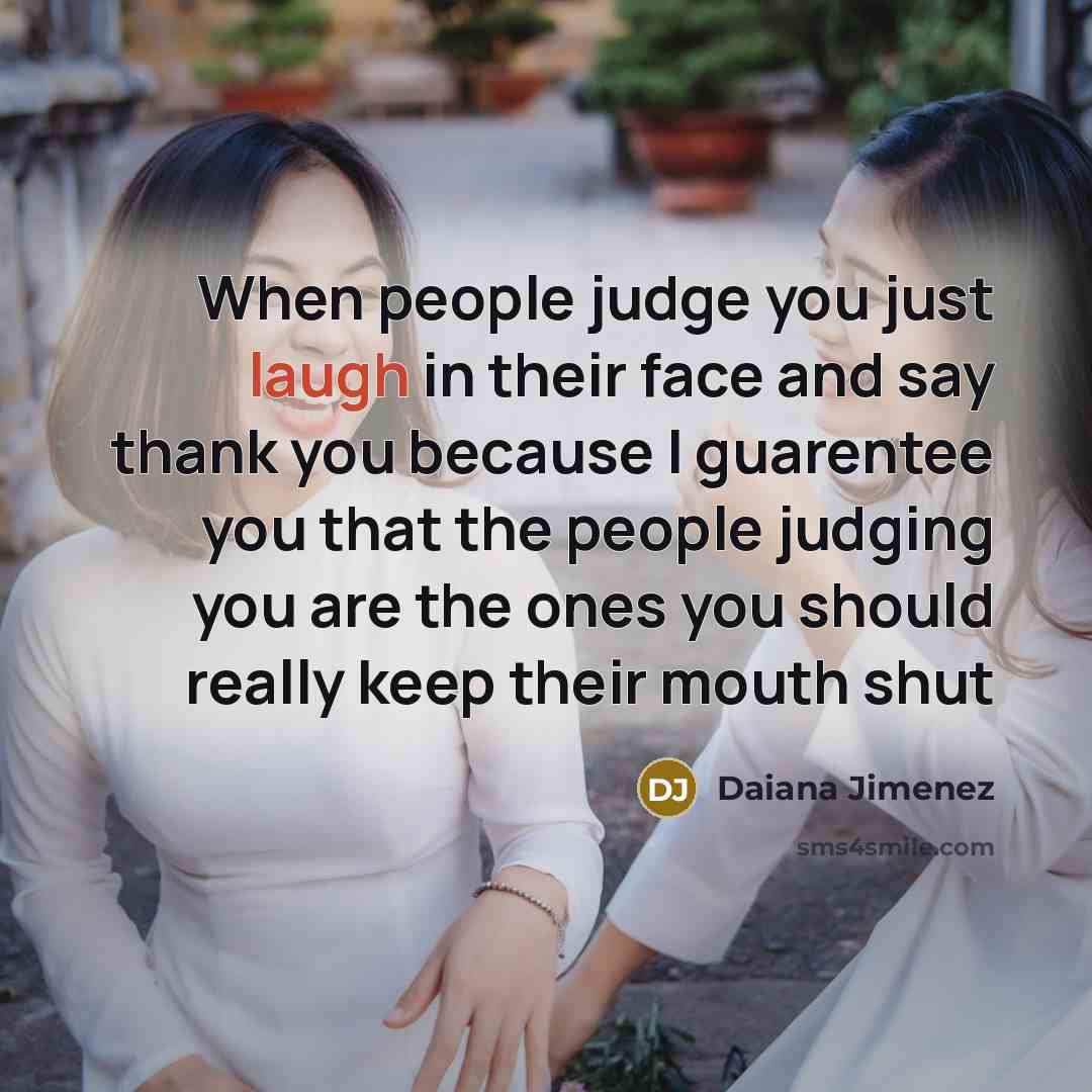 “When people judge you just laugh in their face and…” quote by Daiana Jimenez