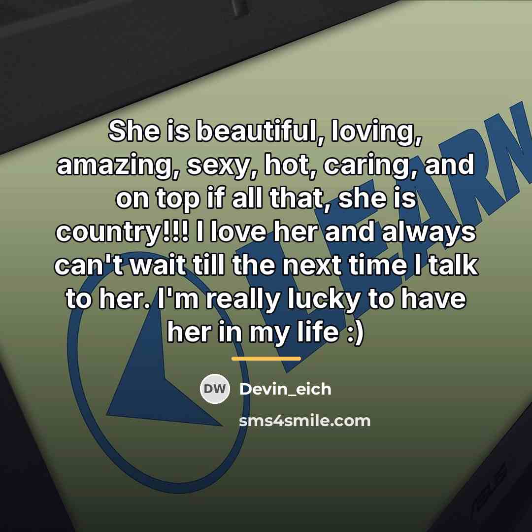 “She is beautiful, loving, amazing, sexy, hot, caring, and on…” quote by Devin_eich