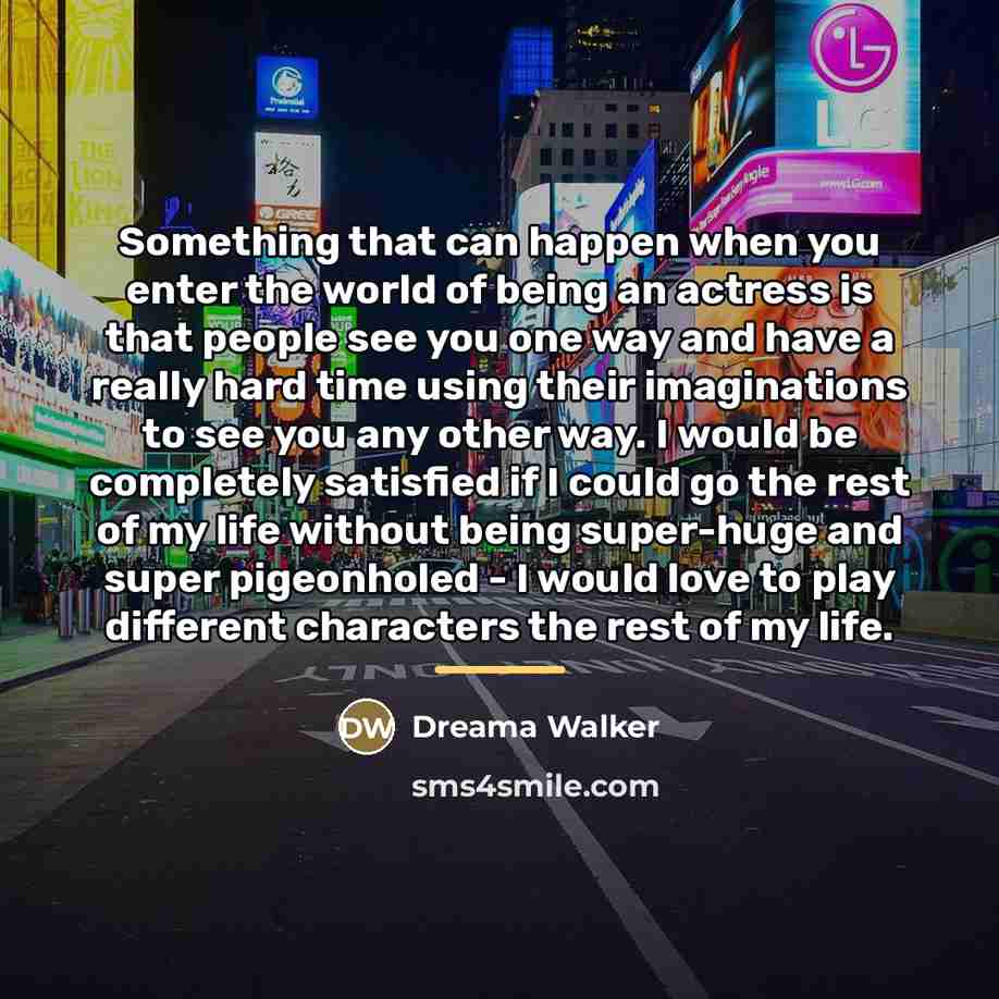 “Something that can happen when you enter the world of…” quote by Dreama Walker