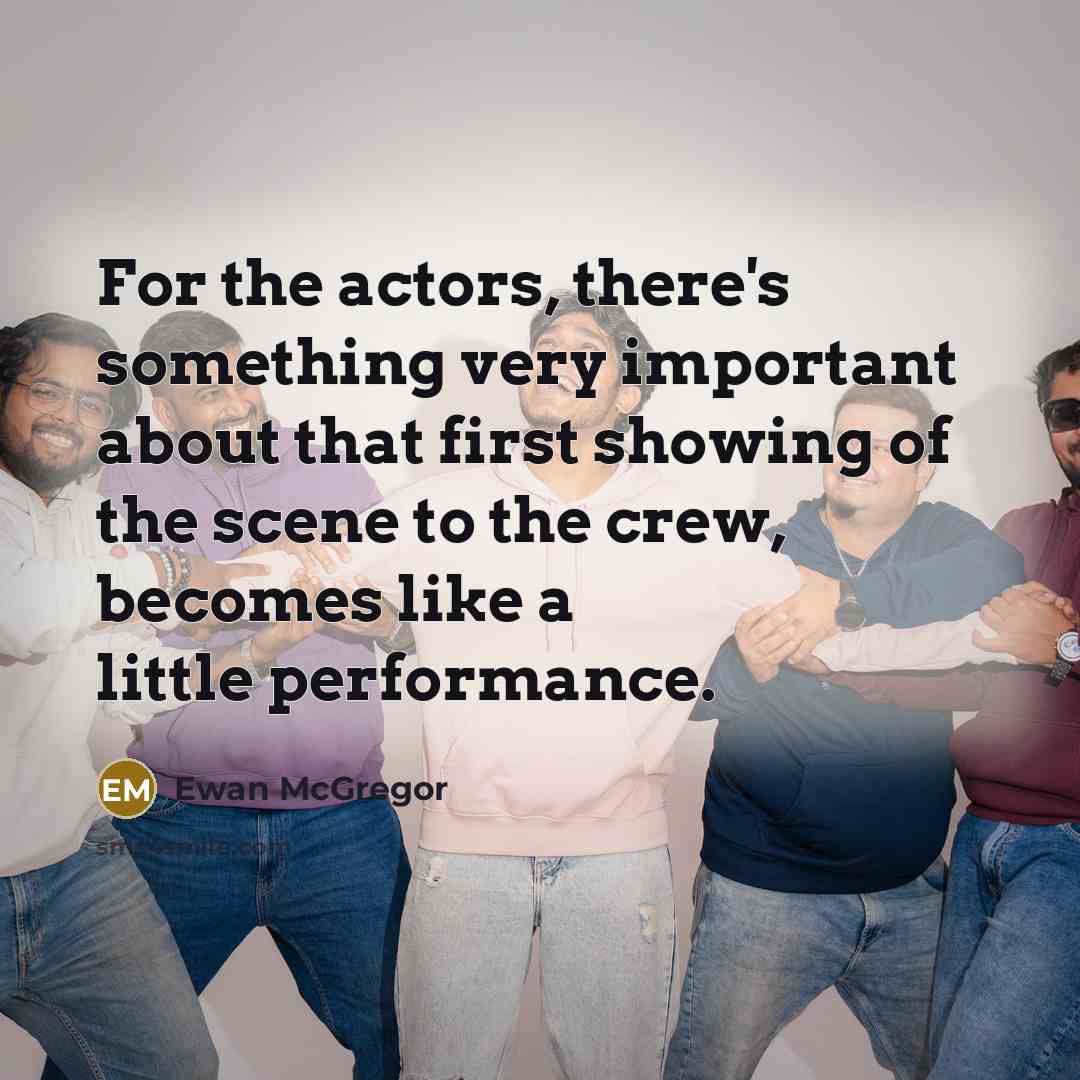“For the actors, there's something very important about that first…” quote by Ewan McGregor