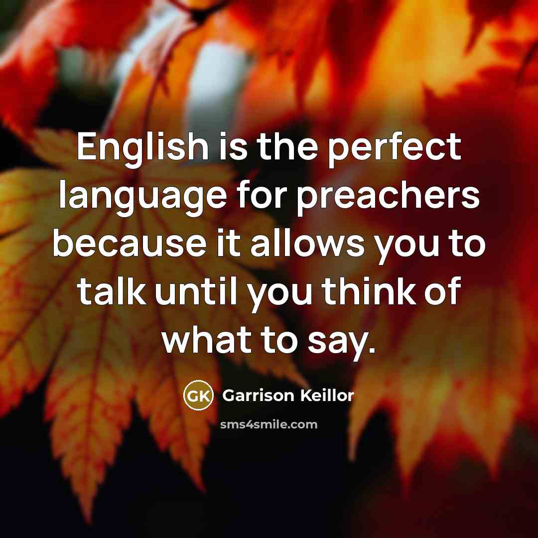 “English is the perfect language for preachers because it allows…” quote by Garrison Keillor