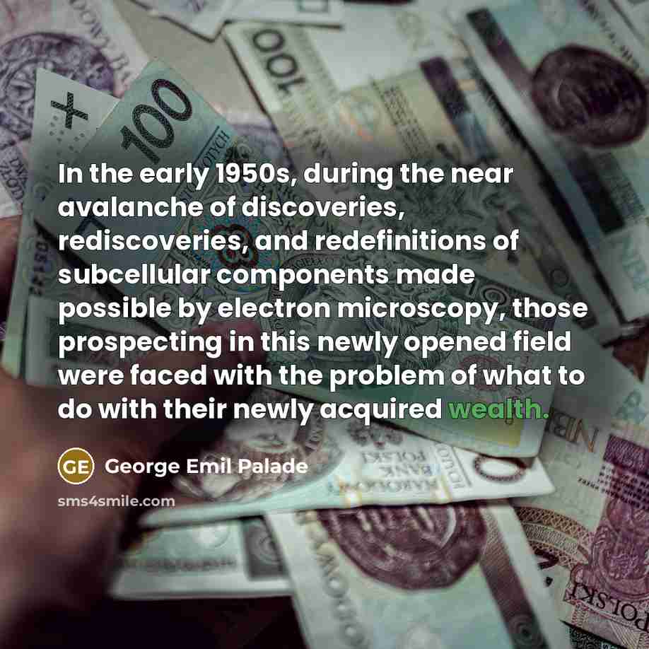 “In the early 1950s, during the near avalanche of discoveries,…” quote by George Emil Palade