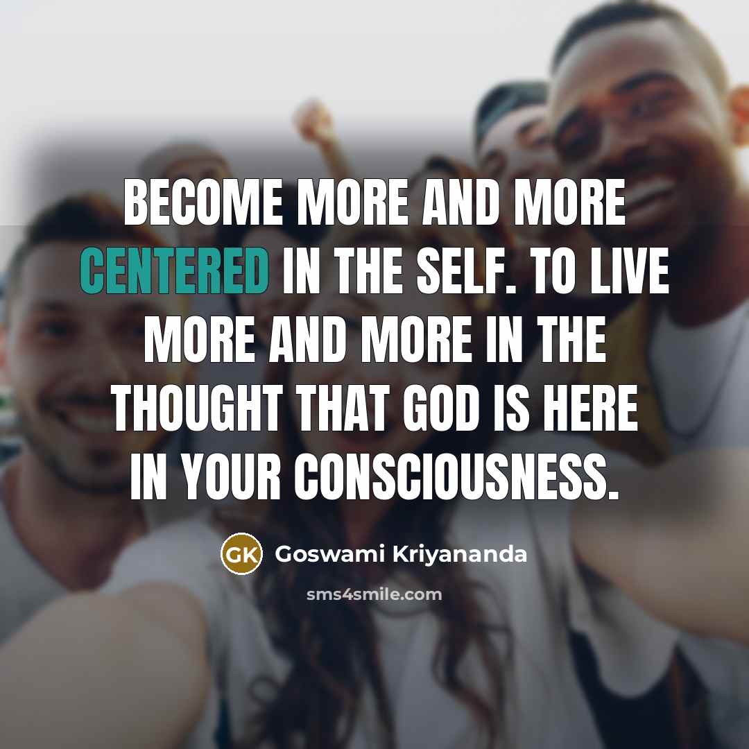 “Become more and more centered in the Self. To live…” quote by Goswami Kriyananda