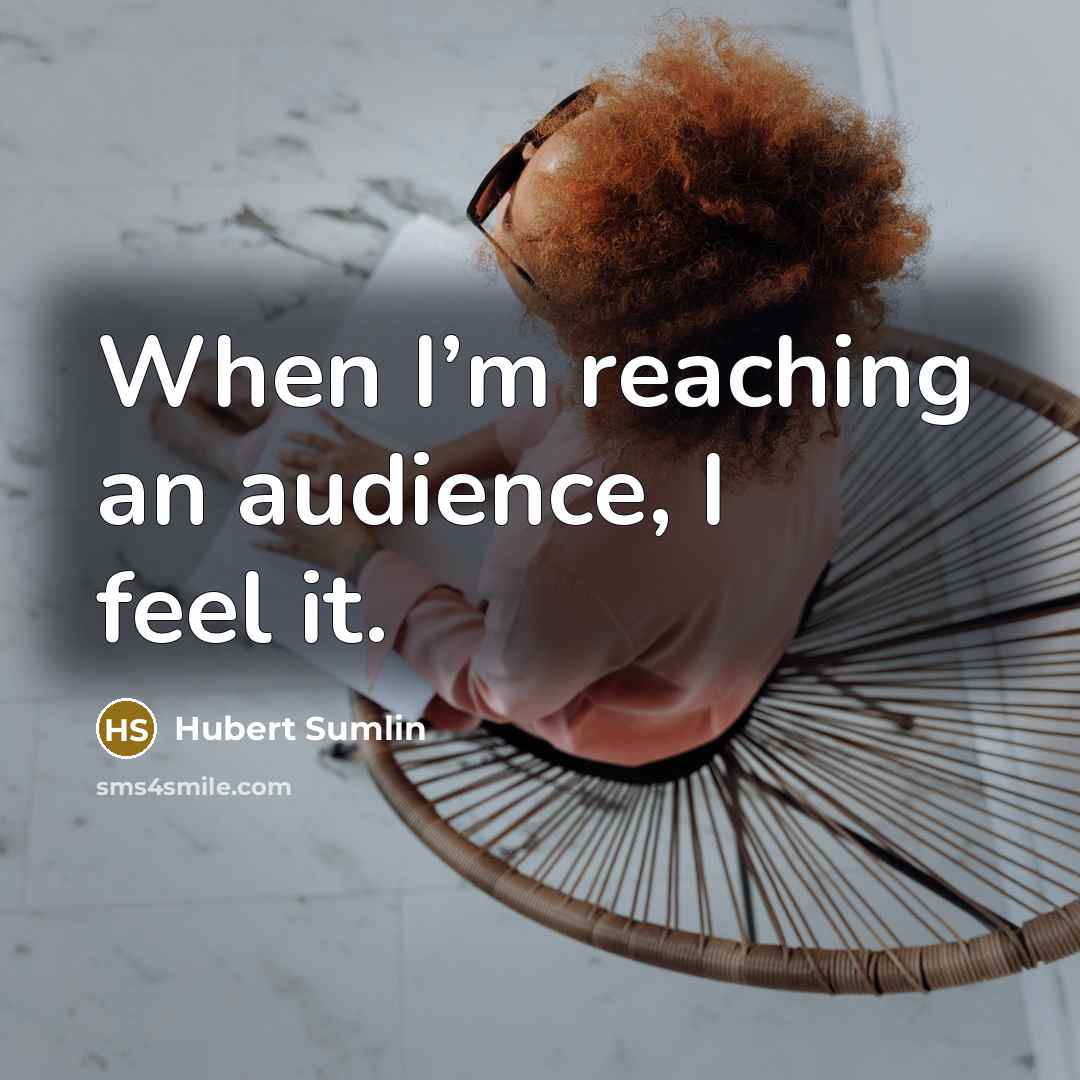 “When I’m reaching an audience, I feel it.…” quote by Hubert Sumlin