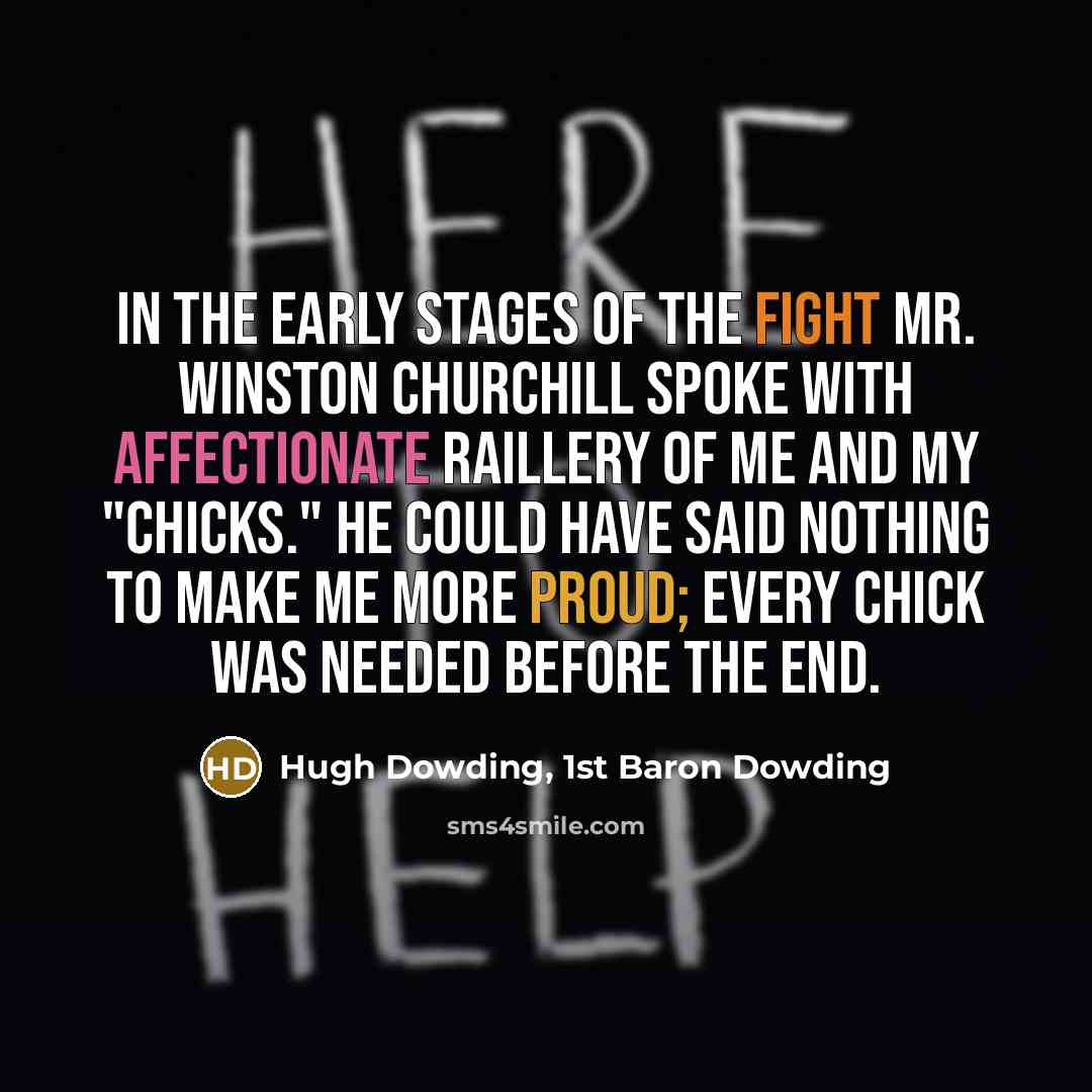 “In the early stages of the fight Mr. Winston Churchill…” quote by Hugh Dowding, 1st Baron Dowding