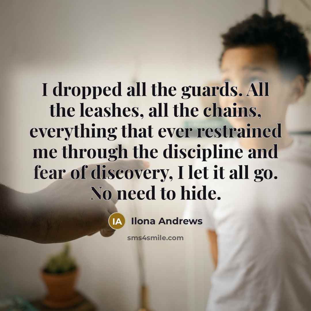 “I dropped all the guards. All the leashes, all the…” quote by Ilona Andrews