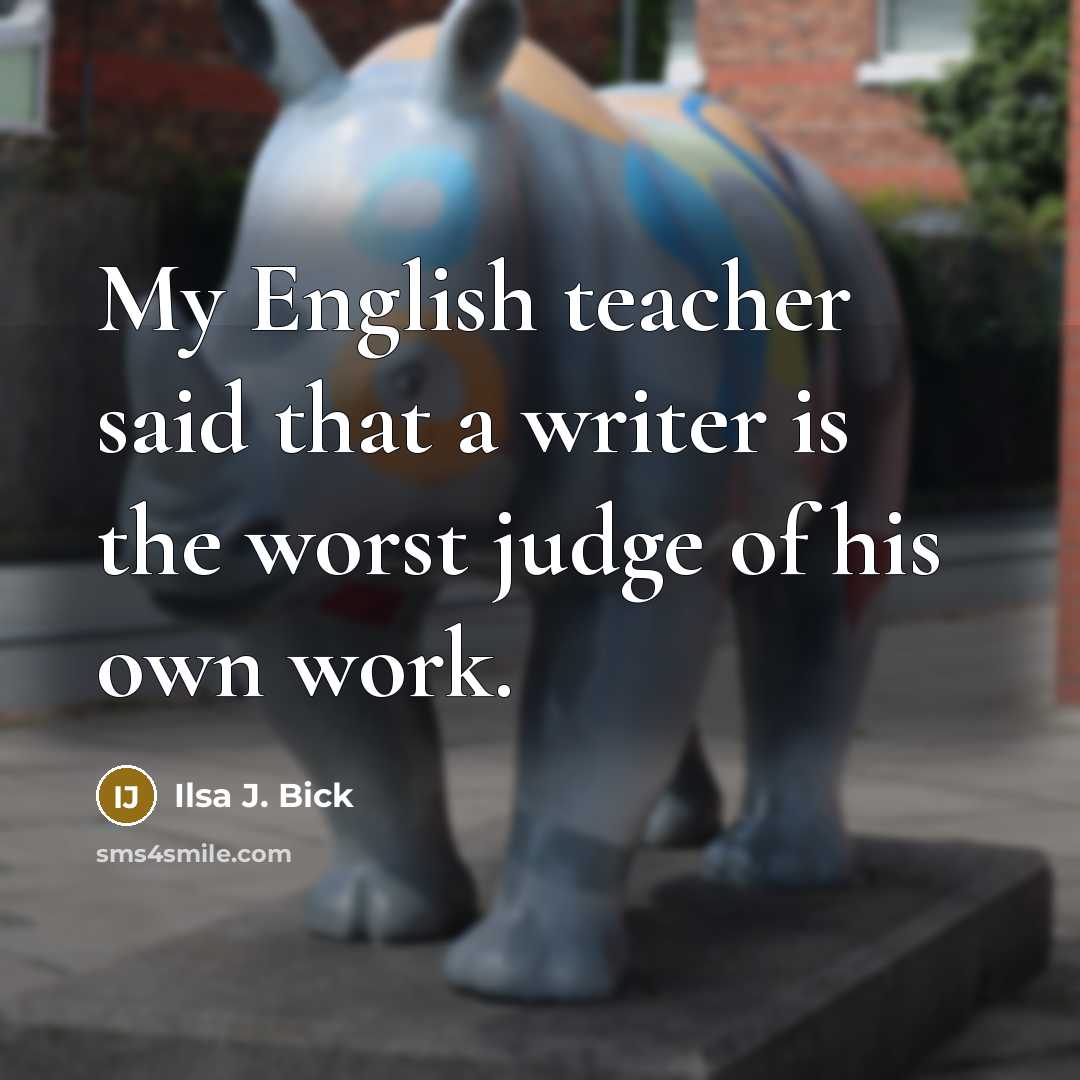 “My English teacher said that a writer is the worst…” quote by Ilsa J. Bick