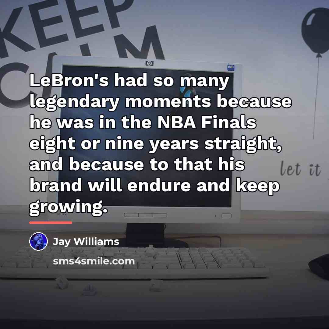 “LeBron's had so many legendary moments because he was in…” quote by Jay Williams