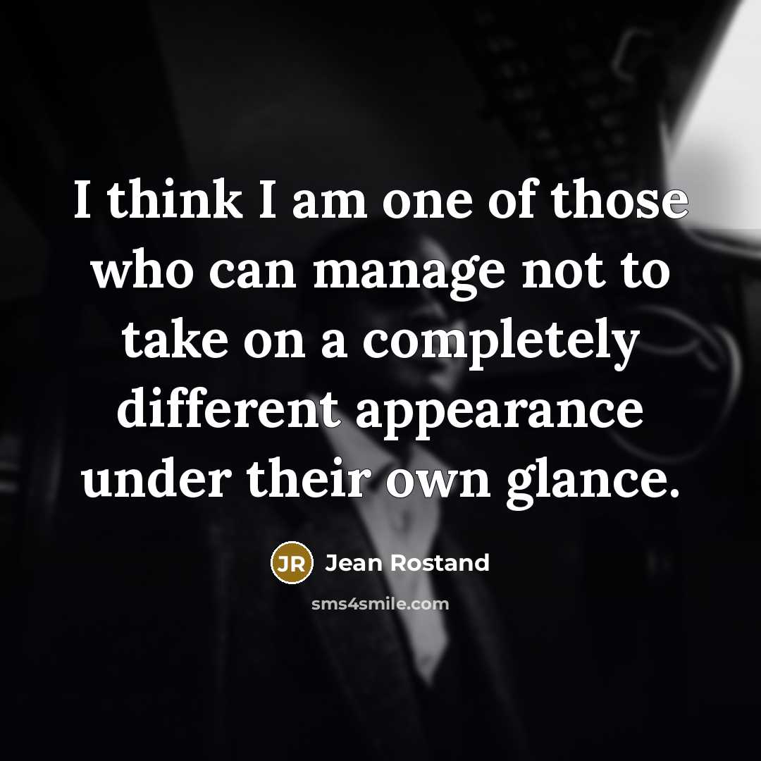 “I think I am one of those who can manage…” quote by Jean Rostand